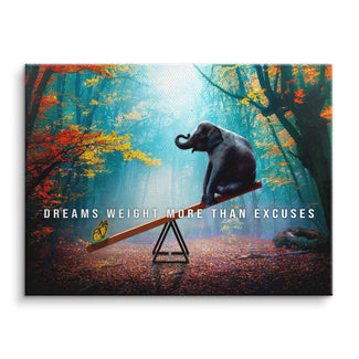 Dreams over excuses