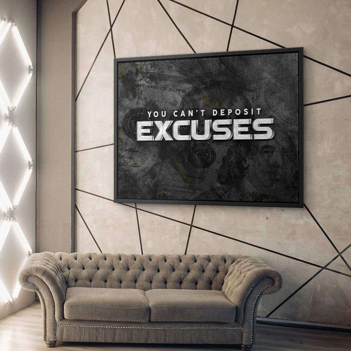 You can't deposit excuses