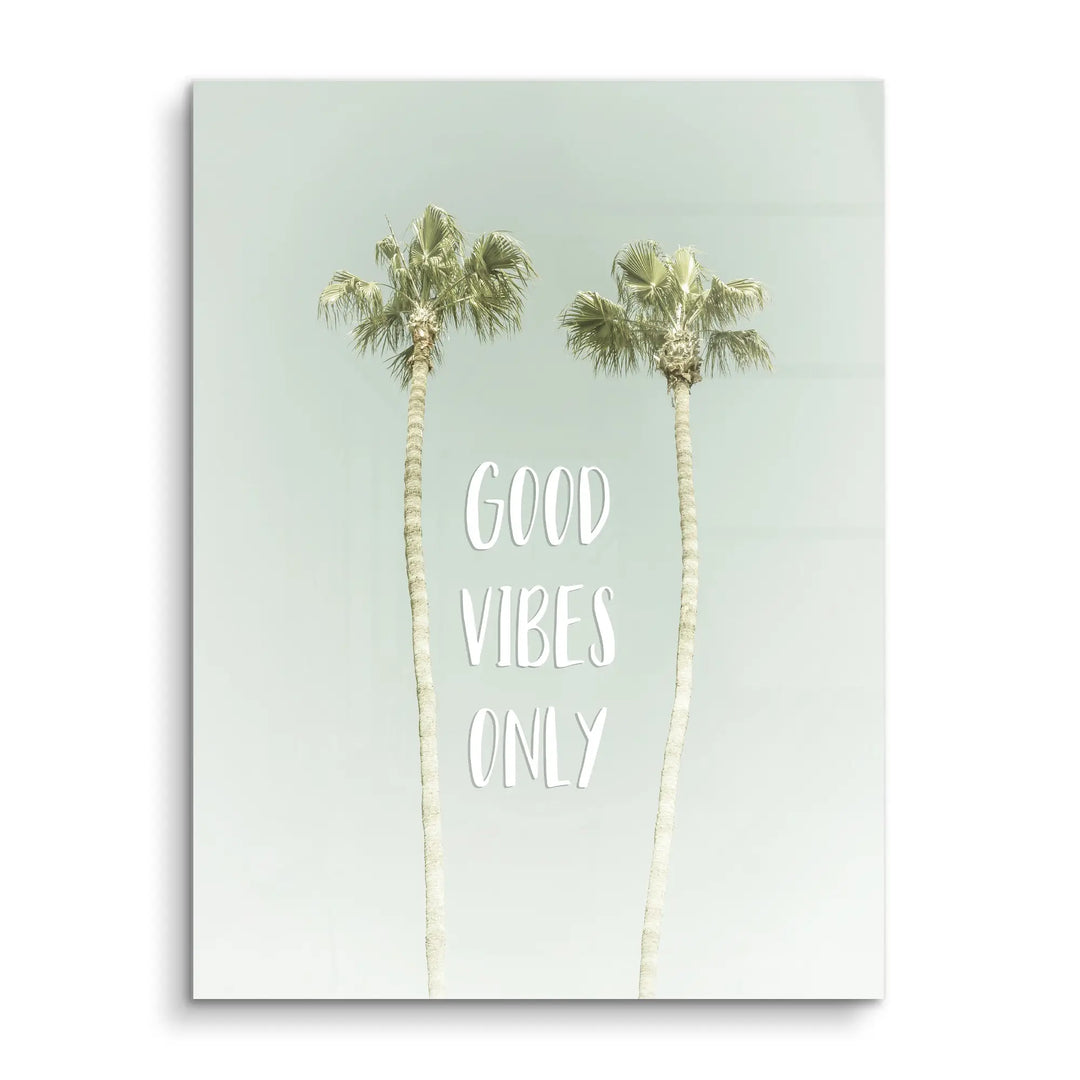 Good Vibes Only