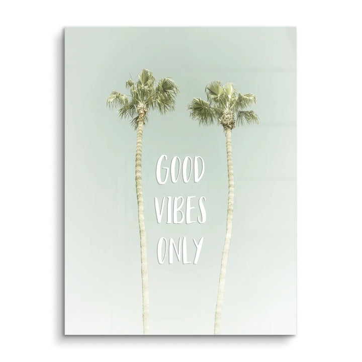 Good Vibes Only