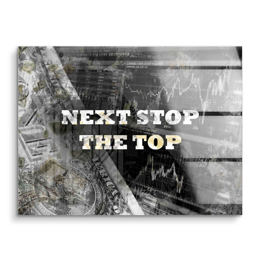 Motivationsbild Acryl mit Börsenchart, Dollarnoten und dem Text Next Stop The Top