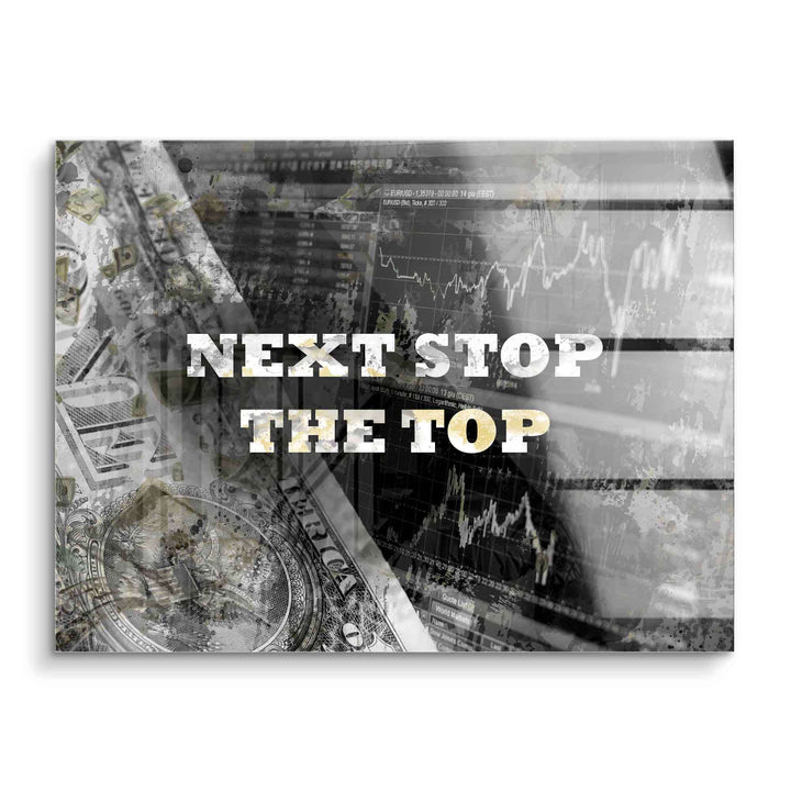 Motivationsbild Acryl mit Börsenchart, Dollarnoten und dem Text Next Stop The Top