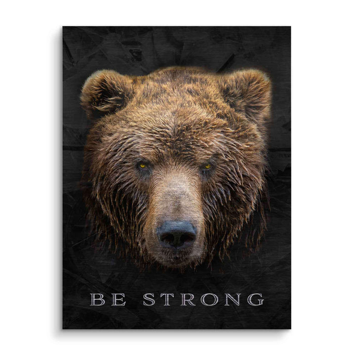 Motivationsbild mit Braunbär und Text 'Be Strong' auf dunklem Hintergrund, Wandbild