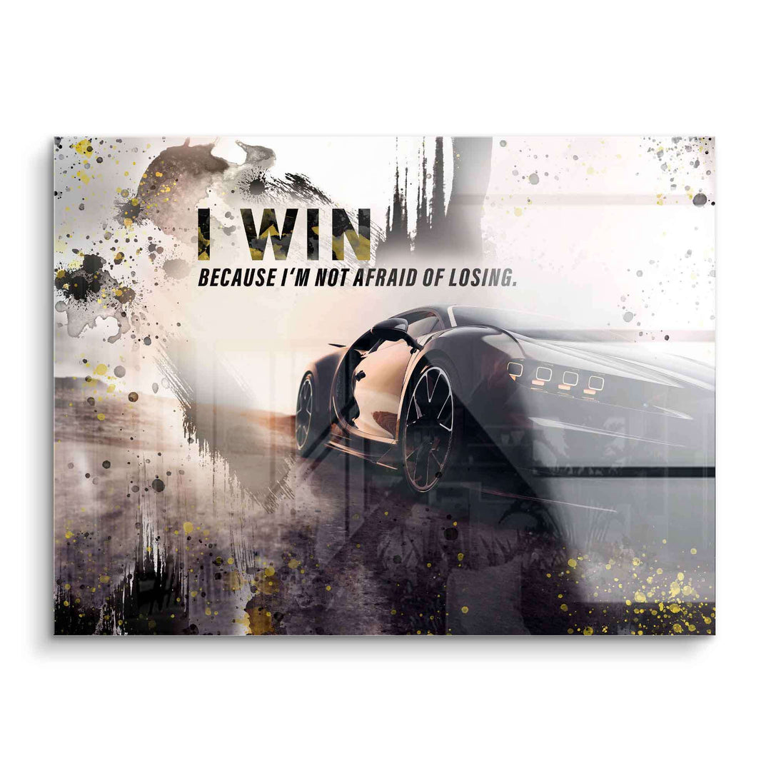 Modernes Motivationsbild mit Sportwagen und Spruch 'I WIN – because I'm not afraid of losing', Acrylglas.