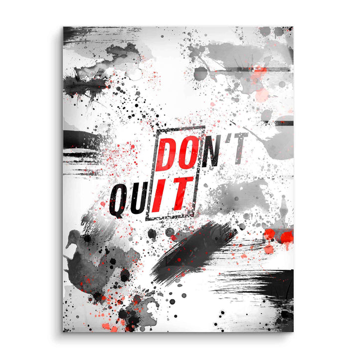 Motivationsbild auf Acryl mit Schriftzug 'Don't Quit', abstrakte schwarze und rote Farbspritzer