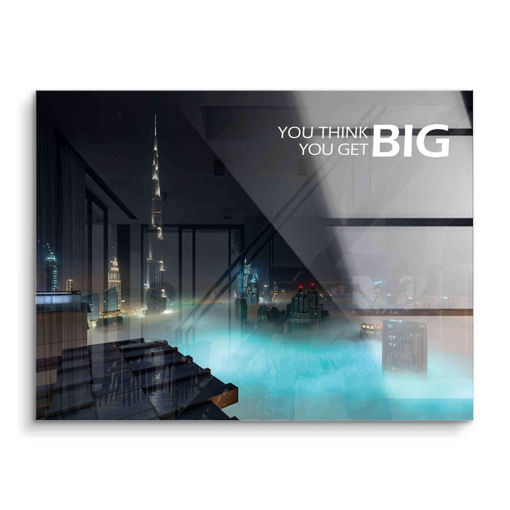 Motivationsbild mit Dubai Skyline bei Nacht, Burj Khalifa, Spruch YOU THINK YOU GET BIG, Acrylglas.