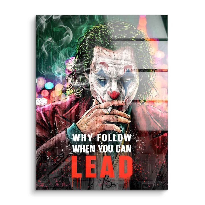Motivationsbild auf Acrylglas mit Clown im Anzug, rauchend, Schriftzug 'Why follow when you can lead'