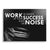Let your success make the noise