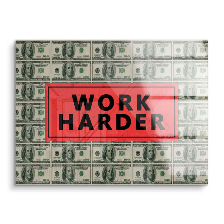 Motivationsbild auf Acryl mit US-Dollar-Scheinen und rotem Schriftzug Work Harder