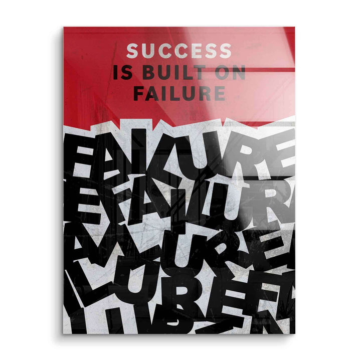 Motivationsbild auf Acrylglas mit Text 'Success is built on failure', moderner Typografie-Stil