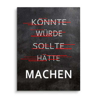 Machen - könnte, würde, sollte - Galerieabzug