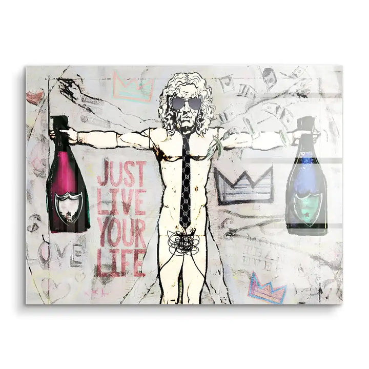 Modernes Wandbild mit frei interpretierter Vitruvianischer Figur, Spruch 'Just live your life', Graffiti-Elementen und Champagnerflaschen auf Acrylglas.