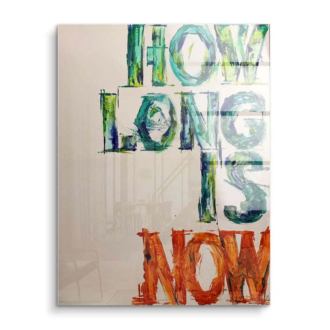 Modernes Acryl Wandbild mit bunter Schrift 'How long is now' im abstrakten Stil
