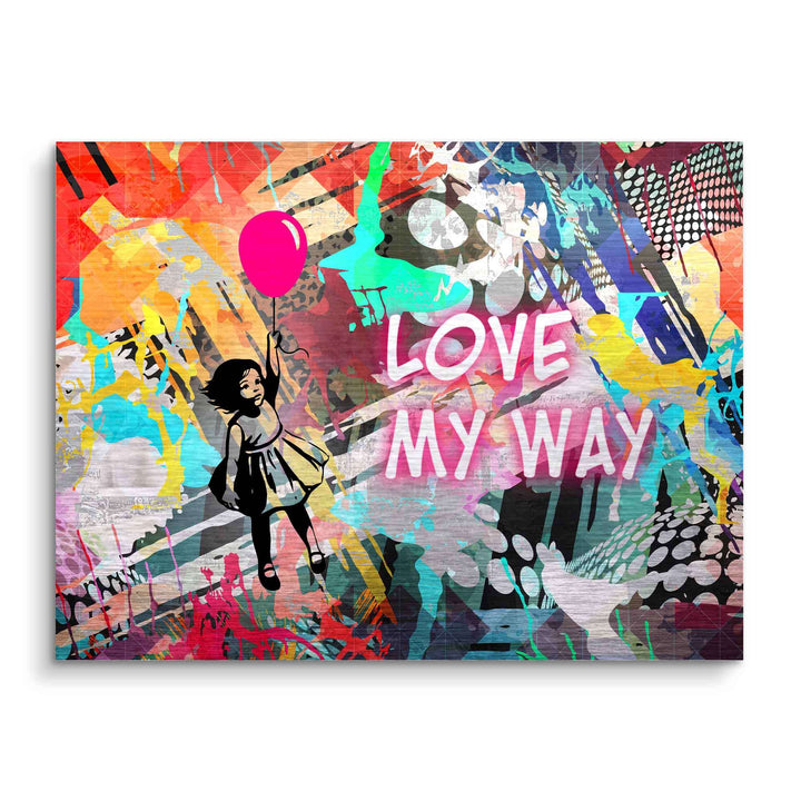 Pop Art Wandbild mit buntem Graffiti, Mädchen mit Ballon und Schriftzug 'Love My Way'